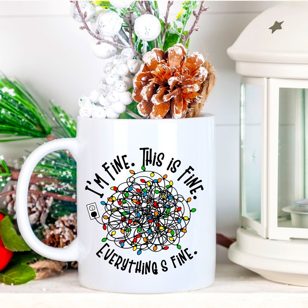 I’m Fine Everything Is Fine Mug (11oz)